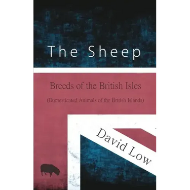 The Sheep - Breeds of the British Isles (Domesticated Animals of the British Islands)