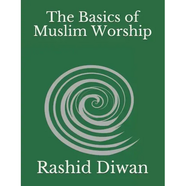 The Basics of Muslim Worship: Imaan, Salaah, Zakaah, Saum, Hajj