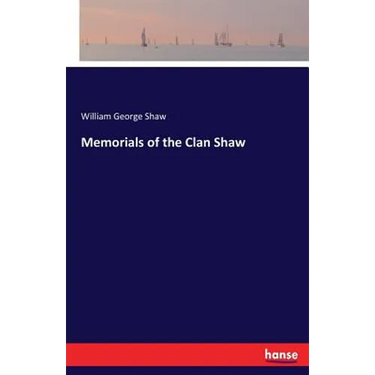 Memorials of the Clan Shaw