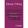 A Deep Plough: Unscrambling Major Post-Marxist Texts. from Adorno to Zizek
