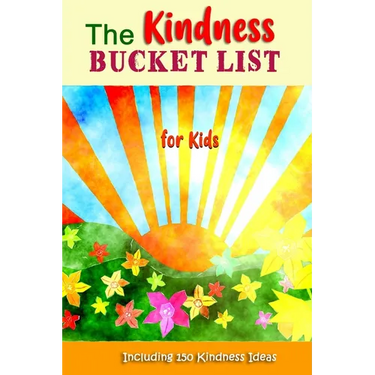 The Kindness Bucket List for Kids: The Fun Way to Teach and Encourage Kids to Be Kind to Others