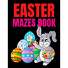 Easter Mazes Book: Ages 4-8 Activity Book for Kids ages 4-6 & 6-8 Perfect for Developing Critical Thinking and Problem Solving Skills Puz