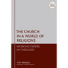 Church in a World of Religions: Working Papers in Theology