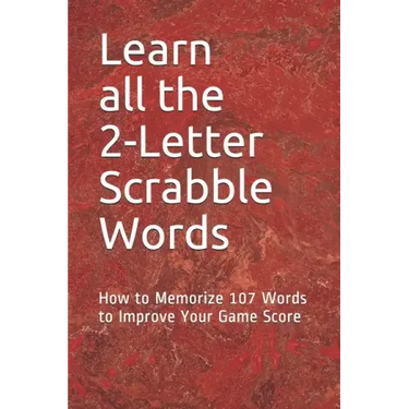 Learn All the 2-letter Scrabble Words: How to Memorize 107 Words to Improve Your Game Score