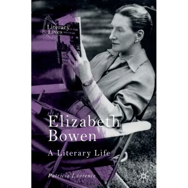 Elizabeth Bowen: A Literary Life