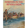 Marines in the Revolution: A History of the Continental Marines In the American Revolution, 1775-1783