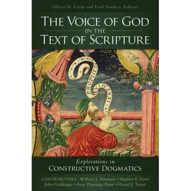 The Voice of God in the Text of Scripture: Explorations in Constructive Dogmatics