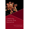 Creativity, Trauma, and Resilience