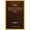 The Life of the Blessed Paul of the Cross V3 (1853)