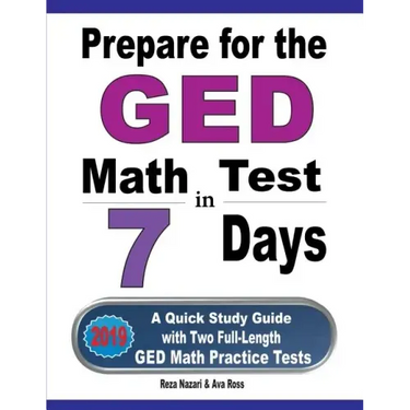 Prepare for the GED Math Test in 7 Days: A Quick Study Guide with Two Full-Length GED Math Practice Tests