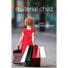 Material Child: Growing Up in Consumer Culture