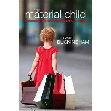 Material Child: Growing Up in Consumer Culture