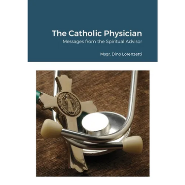 The Catholic Physician: Messages from the Spiritual Advisor