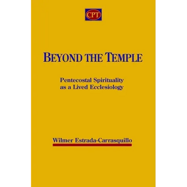 Beyond the Temple: Pentecostal Spirituality as a Lived Ecclesiology