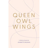 Queen Owl Wings: A Collection of Poems
