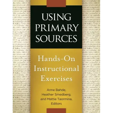 Using Primary Sources: Hands-On Instructional Exercises