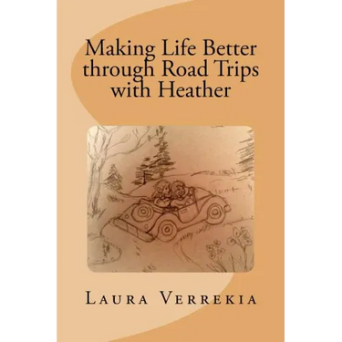 Making Life Better through Road Trips with Heather