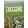 Urban Sprawl: A Comprehensive Reference Guide