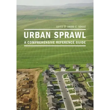 Urban Sprawl: A Comprehensive Reference Guide