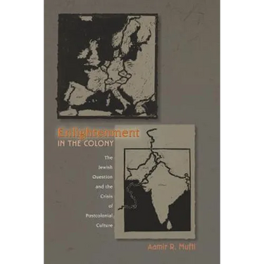 Enlightenment in the Colony: The Jewish Question and the Crisis of Postcolonial Culture