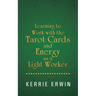 Learning to Work with the Tarot Cards and Energy as a Light Worker