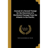 Journal of a Second Voyage for the Discovery of a Northwest Passage From the Atlantic to the Pacific;