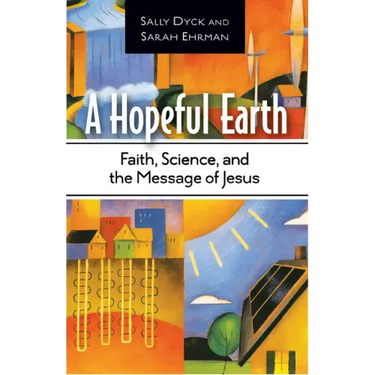 A Hopeful Earth: Faith, Science, and the Message of Jesus