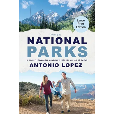 National Parks: A Family Travelogue Adventure Through All 63 US Parks