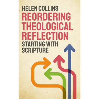 Reordering Theological Reflection: Starting with Scripture
