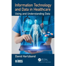 Information Technology and Data in Healthcare: Using and Understanding Data