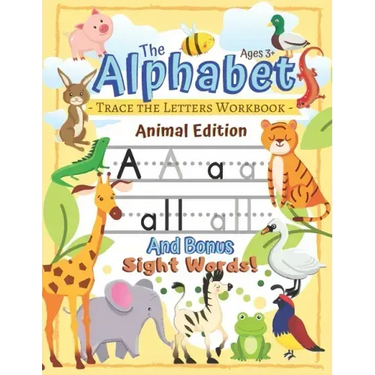 Trace the Alphabet Workbook: Letters of the Alphabet and Sight Words (Animal Edition): Reading and Writing for Grades Pre-K and Kindergarten / Ages 3+