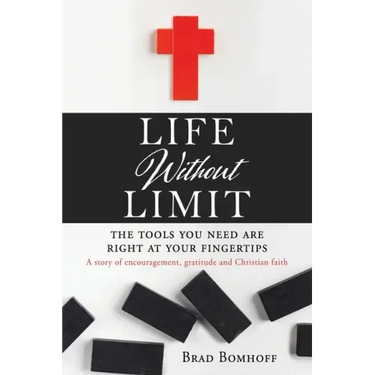 Life Without Limit: THE TOOLS YOU NEED ARE RIGHT AT YOUR FINGERTIPS A story of encouragement, gratitude and Christian faith