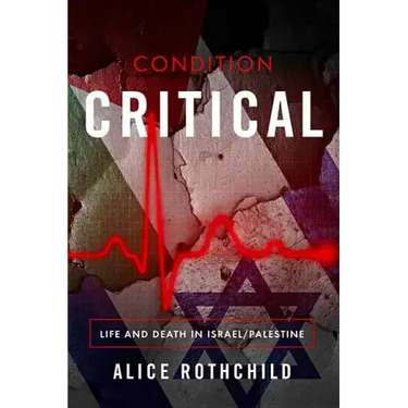 Condition Critical: Life and Death in Israel/Palestine
