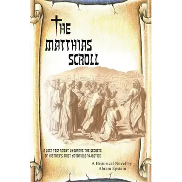 The Matthias Scroll: A Lost Testament Unearths the Secrets of History's Most Notorious Injustice