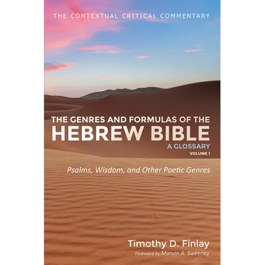 The Genres and Formulas of the Hebrew Bible: A Glossary, Volume 1: Psalms, Wisdom, and Other Poetic Genres