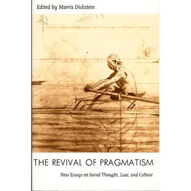 The Revival of Pragmatism: New Essays on Social Thought, Law, and Culture