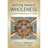 Writing Toward Wholeness: Lessons Inspired by C.G. Jung