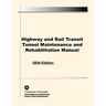 Highway and Rail Transit Tunnel Maintenance and Rehabilitation Manual
