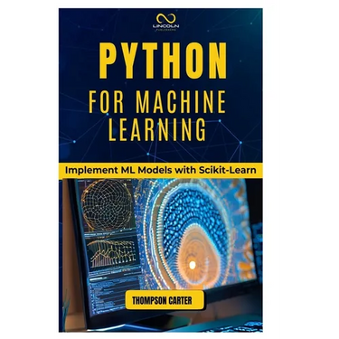 Python for Machine Learning: Implement ML Models with Scikit-Learn