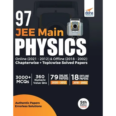 97 JEE Main Physics Online (2021 - 2012) & Offline (2018 - 2002) Chapterwise + Topicwise Solved Papers 5th Edition