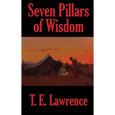 Seven Pillars of Wisdom: A Rediscovered Book