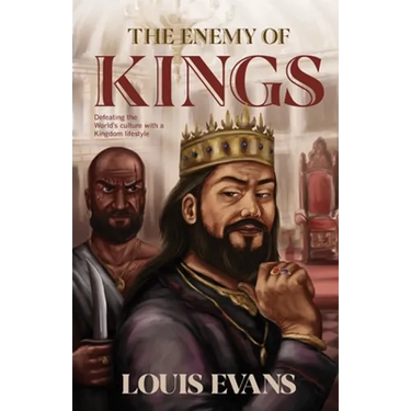 The Enemy of Kings: Defeating the World's culture with a Kingdom lifestyle
