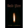 Bad Fire: A Memoir of Disruption