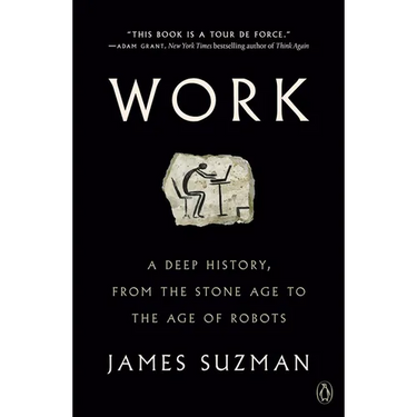 Work: A Deep History, from the Stone Age to the Age of Robots