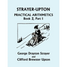 Strayer-Upton Practical Arithmetics BOOK 2, Part 1 (Yesterday's Classics)