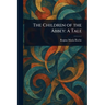 The Children of the Abbey: A Tale