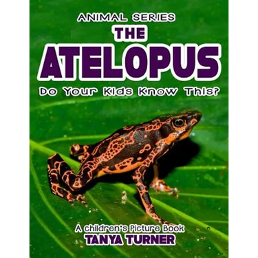 THE ATELOPUS Do Your Kids Know This?: A Children's Picture Book