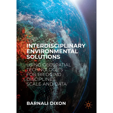 Interdisciplinary Environmental Solutions: Using Geospatial Technologies for Bridging Disciplines, Scale and Data