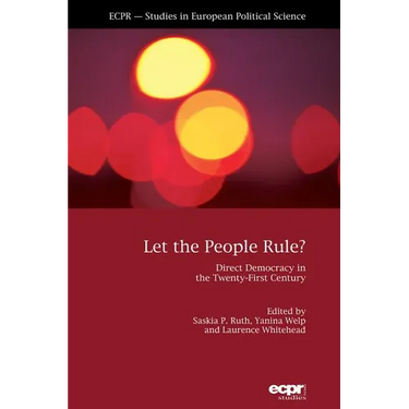 Let the People Rule: Direct Democracy in the Twenty-First Century