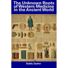 The Unknown Roots of Western Medicine in the Ancient World